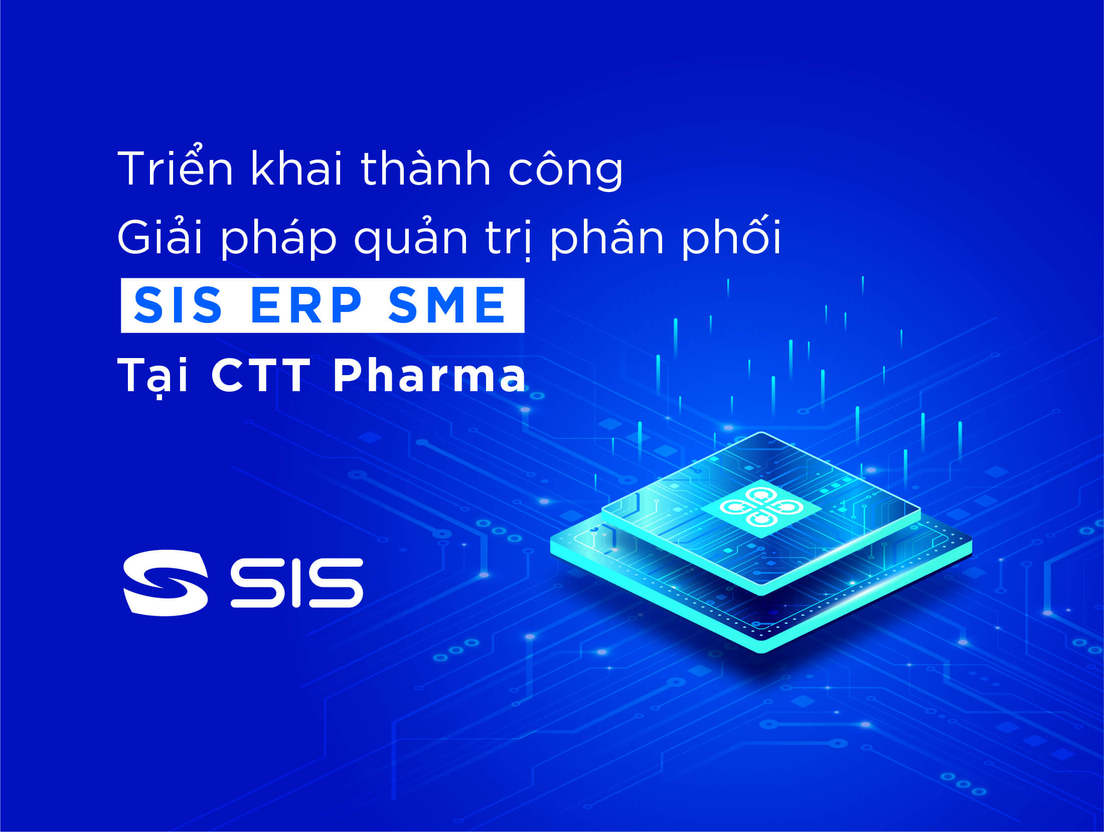 Triển khai thành công SIS ERP tại Công ty dược phẩm CTT